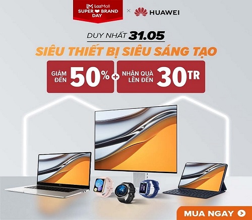 Huawei giảm mạnh đến 50%, tặng quà đến 30 triệu trong ngày sale thương hiệu trên Lazada